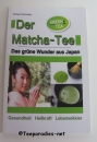 Matchabuch: Der Matcha Tee: Das grüne Wunder aus Japan